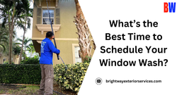 What’s the Best Time to Schedule Your Window Wash?