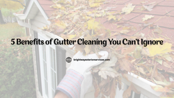 5 Benefits of Gutter Cleaning You Can’t Ignore