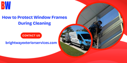 How to Protect Window Frames During Cleaning