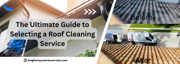 The Ultimate Guide to Selecting a Roof Cleaning Service